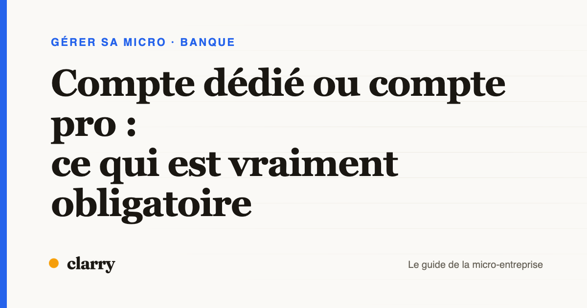 Couverture de l'article : compte dédié ou compte pro, ce qui est vraiment obligatoire