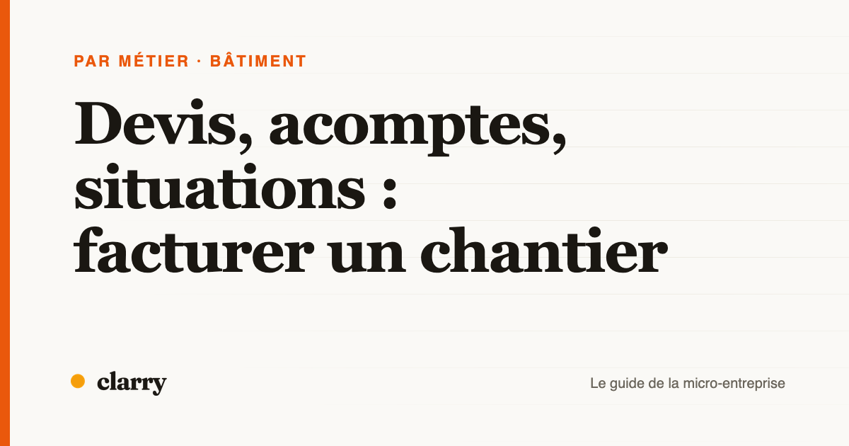 Couverture de l'article : devis, acomptes et situations, facturer un chantier en micro-entreprise