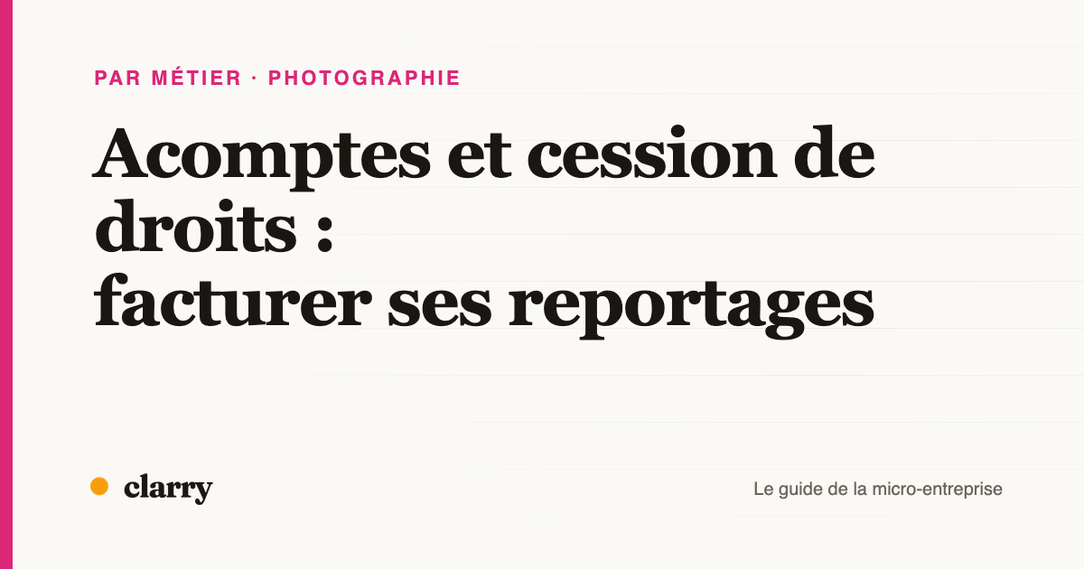 Couverture de l'article : acomptes et cession de droits, facturer ses reportages photo