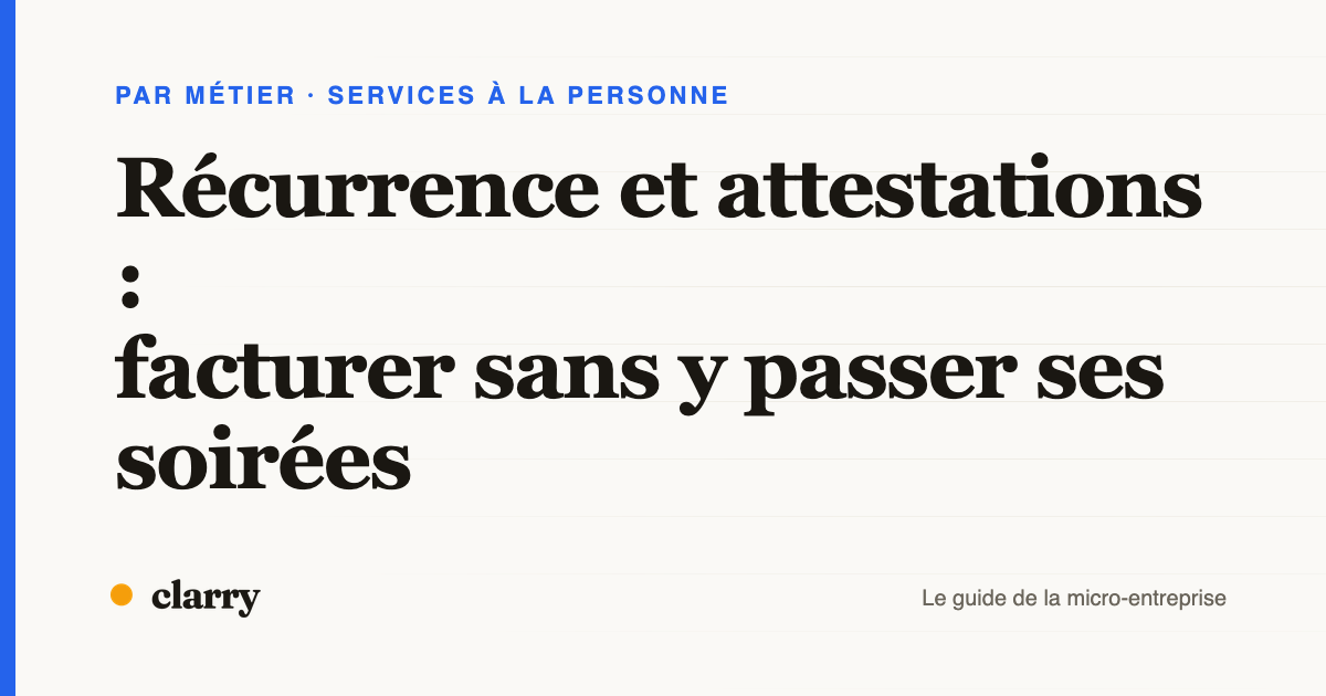 Couverture de l'article : récurrence et attestations, facturer ses prestations de services à la personne