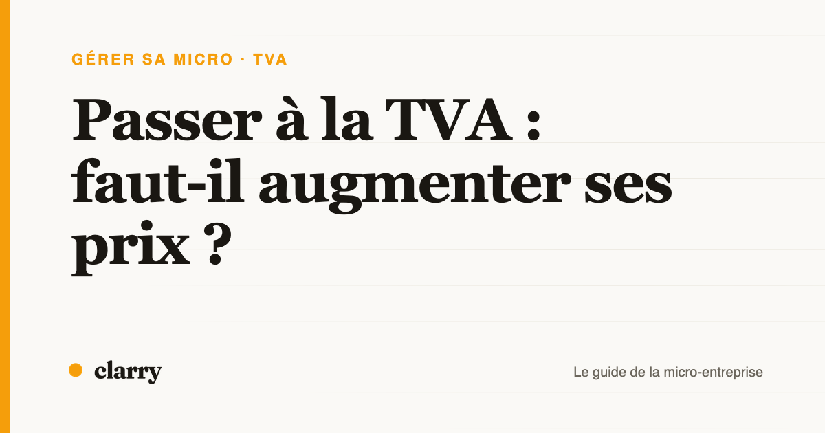 Couverture de l'article : passer à la TVA, faut-il augmenter ses prix