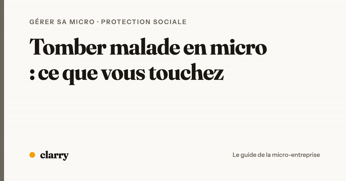 Tomber malade en micro-entreprise : ce que vous touchez vraiment