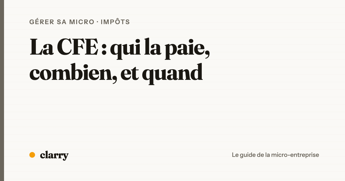 La CFE en micro-entreprise : qui la paie, combien, et quand