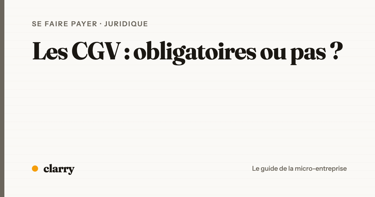 Les CGV en micro-entreprise : obligatoires ou pas ?