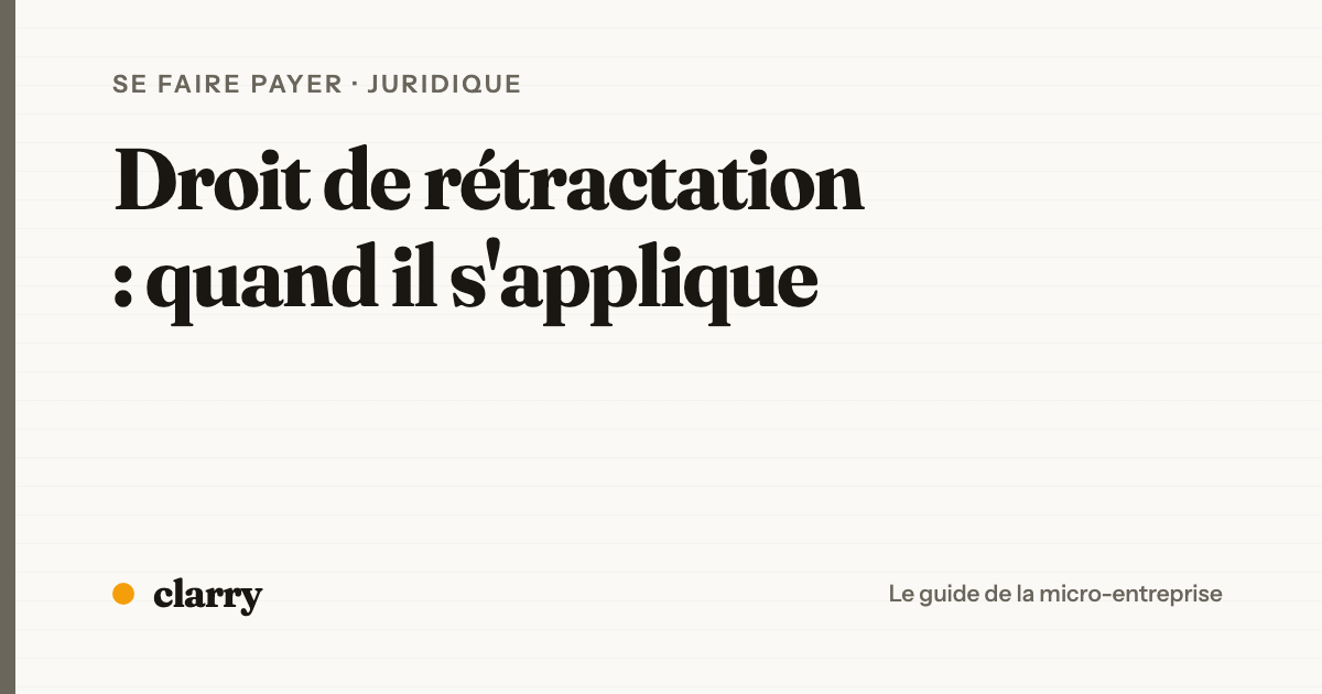 Le droit de rétractation : quand il s'applique, et quand il ne s'applique pas