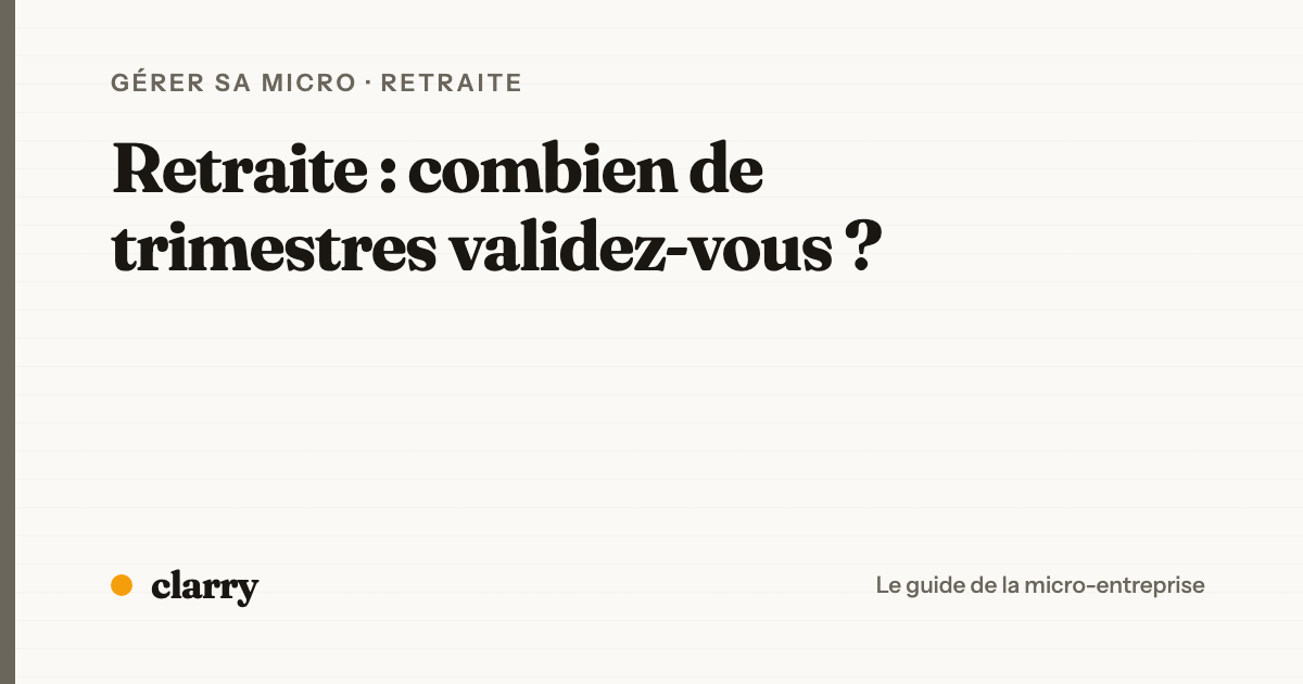 Validation des trimestres de retraite en micro-entreprise en 2026