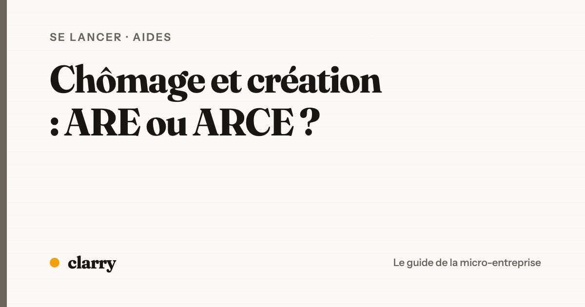 Micro-entreprise et chômage : faut-il choisir l'ARE ou l'ARCE ?