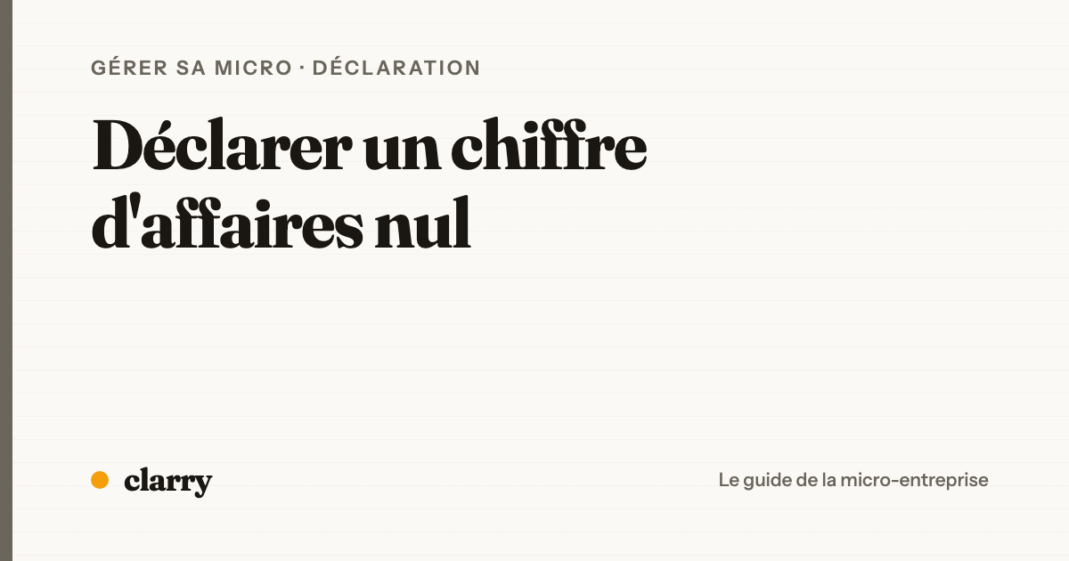 L'obligation de déclarer un chiffre d'affaires nul en micro-entreprise