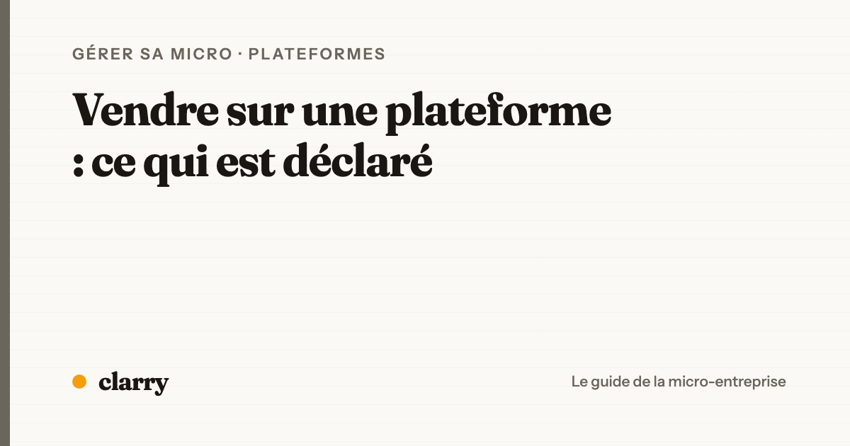Ce que les plateformes de vente déclarent au fisc et ce qu'il faut déclarer