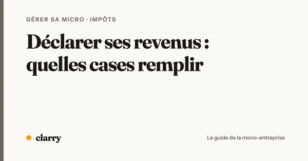 Déclarer ses revenus de micro-entrepreneur : quelles cases